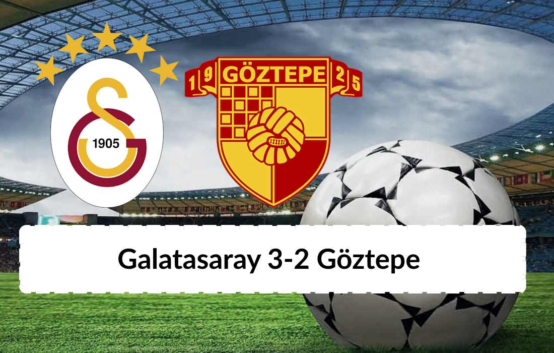 Galatasaray 3-2 Göztepe Maç Özeti