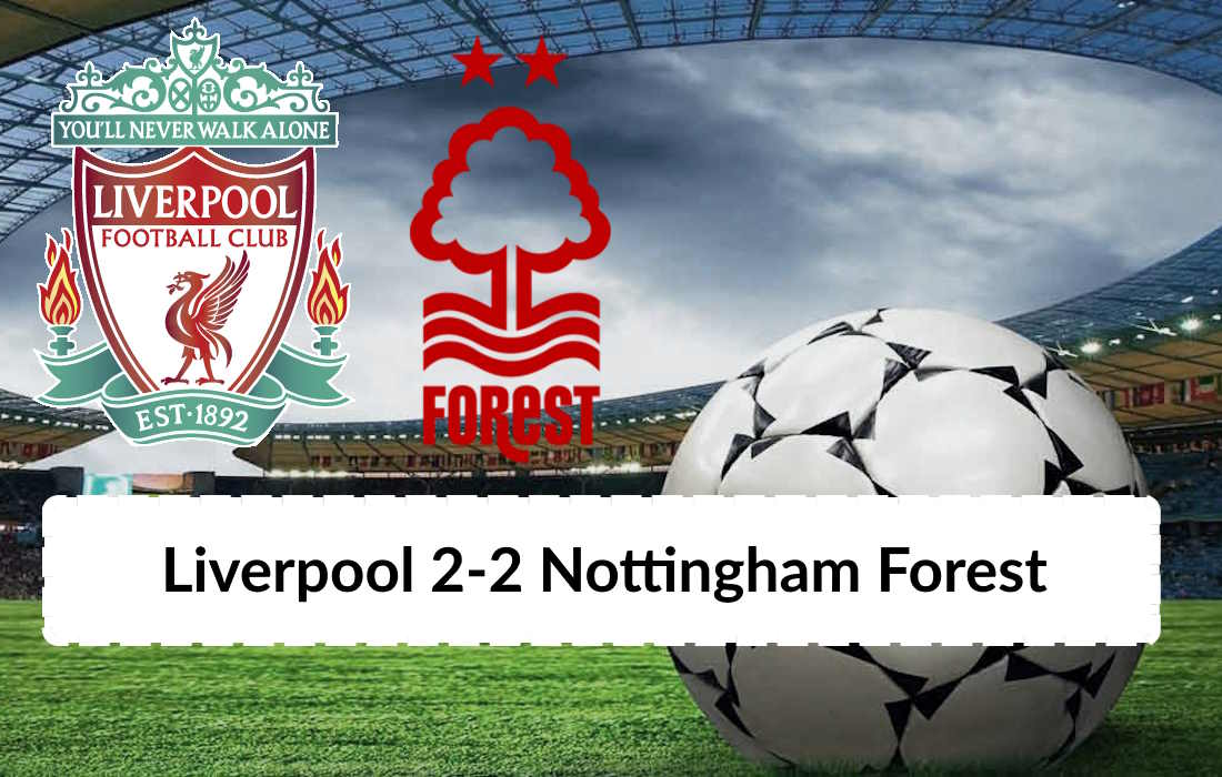 Liverpool 2-2 Nottingham Forest Maç Özeti