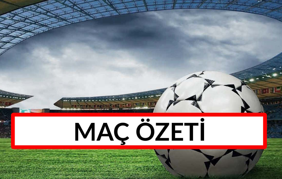 Maç özeti ve golleri