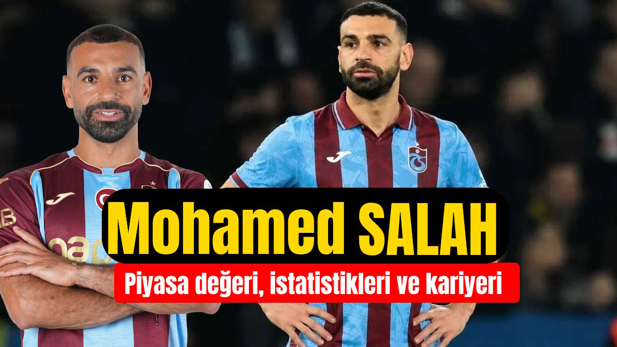 Mohamed Salah Trabzonspor’da: kimdir, kaç yaşında, istatistikleri, piyasa değeri, oynadığı takımlar
